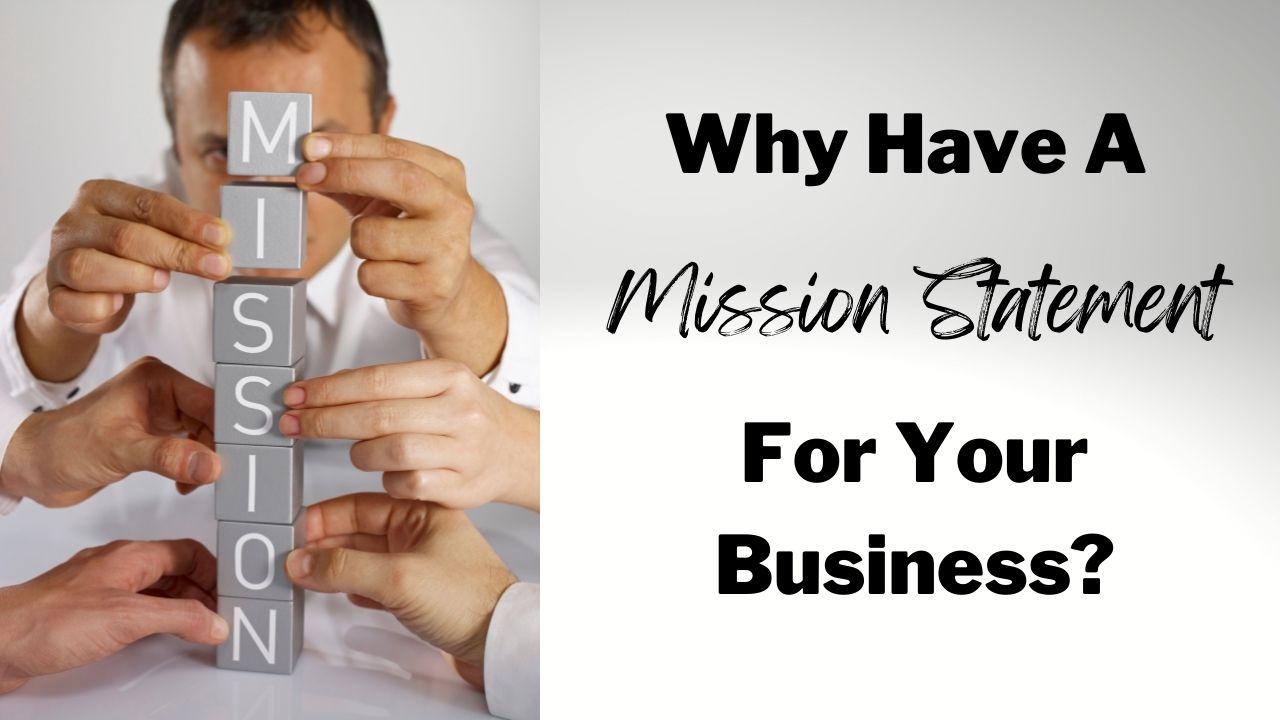 Why Have A Mission Statement For Your Business