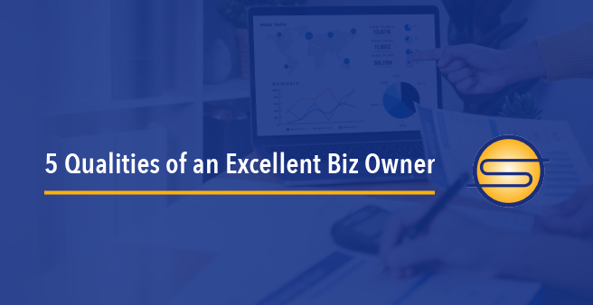 5 QUALITIES OF AN EXCELLENT BIZ OWNER